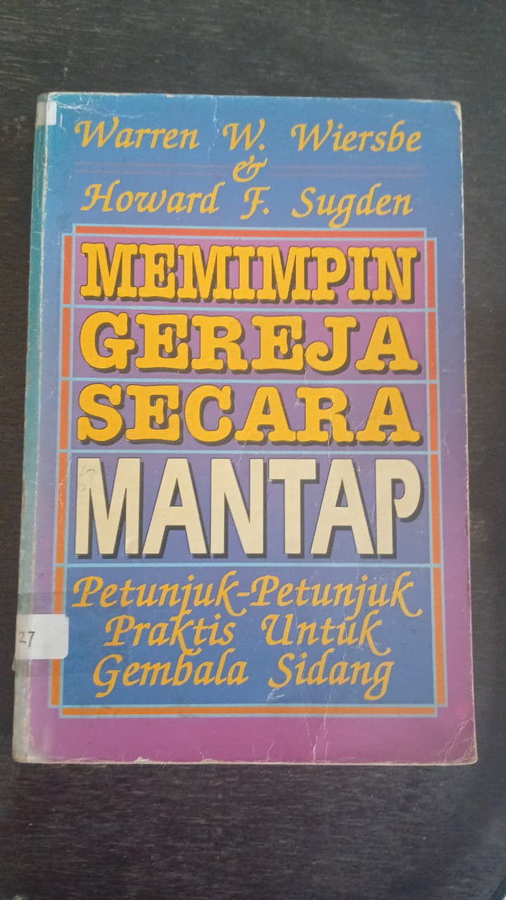 Cover buku MEMIMPIN GEREJA SECARA MANTAP : petunjuk-petunjuk praktis untuk gembala sidang