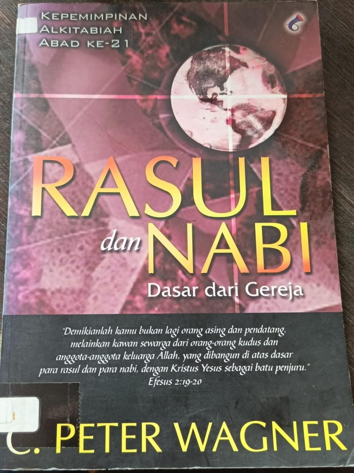 Cover buku Kepemimpinan Alkitabiah Abad ke-21 Rasul dan Nabi Dasar Dari Gereja