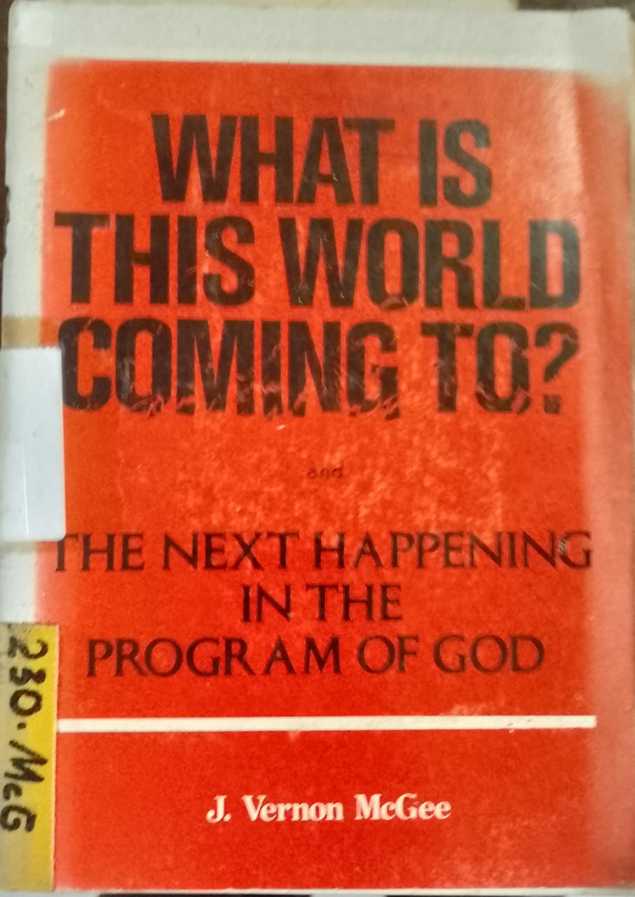 Cover buku WHAT IS THIS WORLD COMING TO and THE NEXT HAPPENING IN THE PROGRAM OF GOD