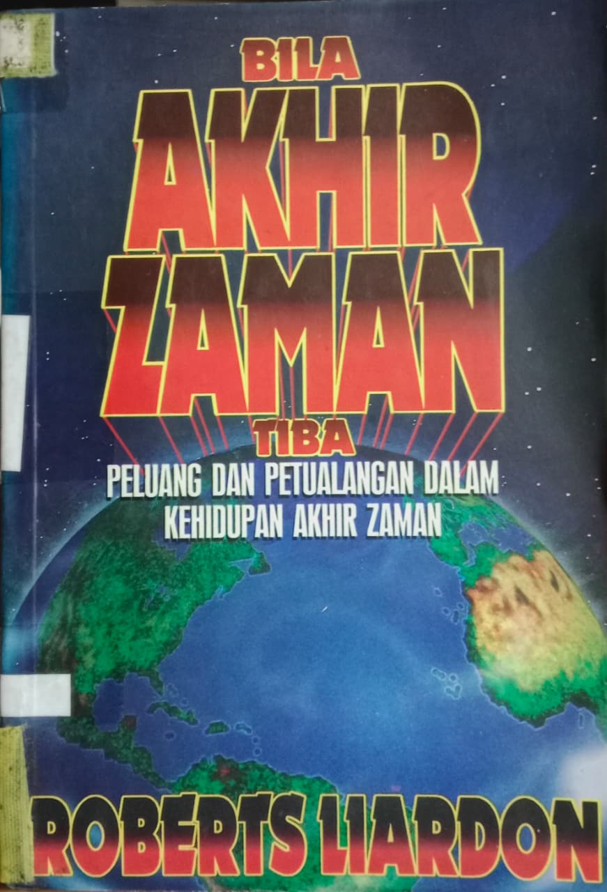 Cover buku BILA AKHIR ZAMAN TIBA PELUANG DAN PETUALANGAN DALAM KEHIDUPAN AKHIR ZAMAN