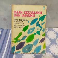 Cover buku Iman Sesamaku Dan Imanku Untuk Memperkaya Penghayatan Theologi Kita Melaui Dialog Antar Agama